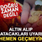Uzmandan uyarı geldi: Altın almak i&ccedil;in doğru zaman değil!