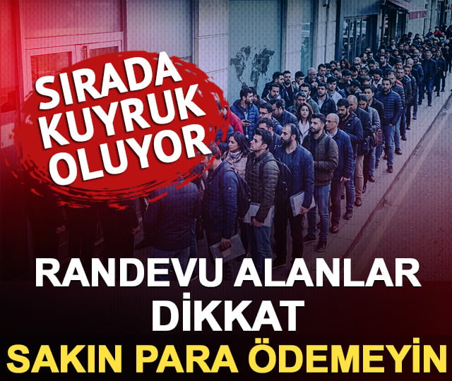 Vize randevusu alanlar dikkat! Sakın para ödemeyin