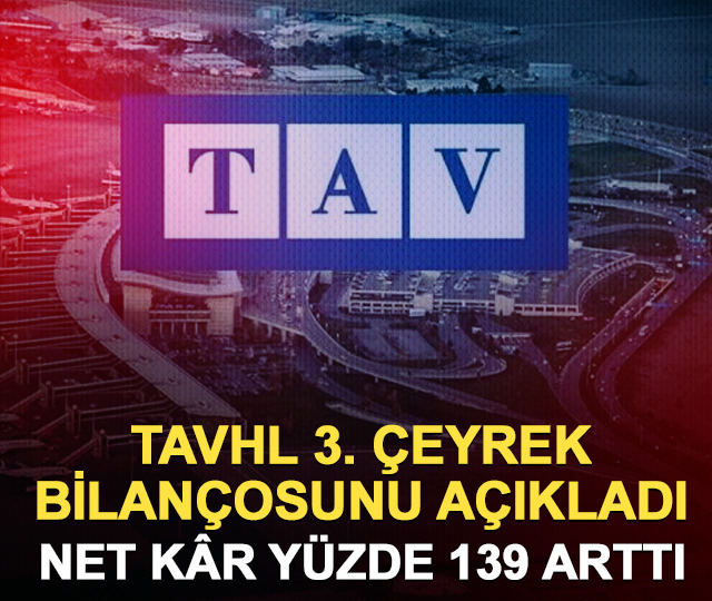 TAVHL 2026 3. &ccedil;eyrek bilan&ccedil;osunu a&ccedil;ıkladı: Net k&acirc;r y&uuml;zde 139 arttı