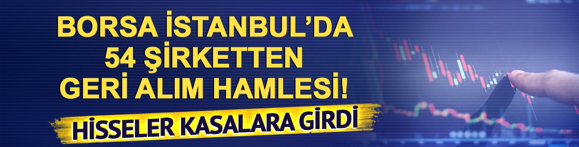 Borsa İstanbul'da 54 şirket geri alım yaptı! Hisseler kasalara girdi