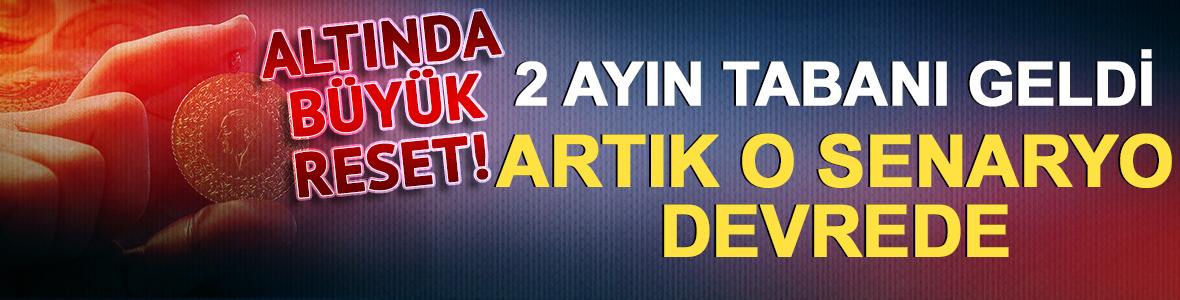 Altında b&uuml;y&uuml;k reset! 2 ayın tabanı geldi: Artık o senaryo devrede