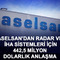 ASELSAN&rsquo;dan radar ve İHA sistemleri i&ccedil;in 442,5 milyon dolarlık anlaşma