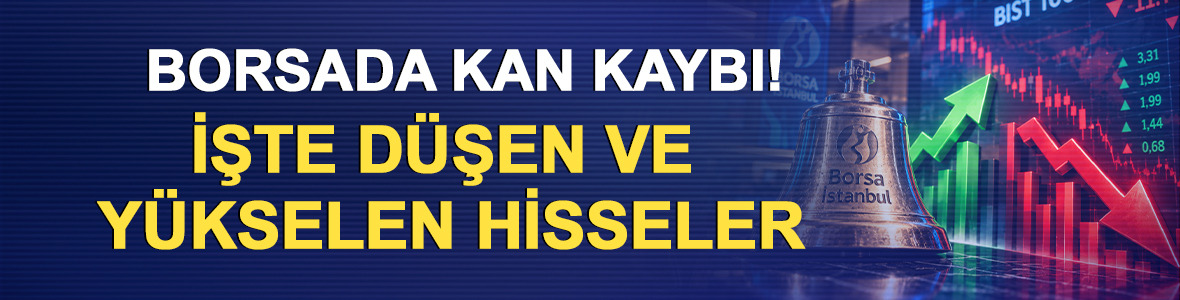 Borsada kan kaybı! İşte d&uuml;şen ve y&uuml;kselen hisseler