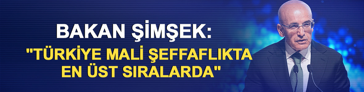 Bakan Şimşek: "T&uuml;rkiye mali şeffaflıkta en &uuml;st sıralarda"