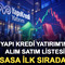 Yapı Kredi Yatırım'ın alım satım listesi: SASA ilk sırada!