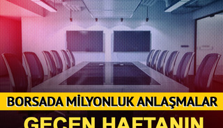 Borsada milyarlık anlaşmalar! Ge&ccedil;en haftanın &ouml;nemli KAP bildirimleri