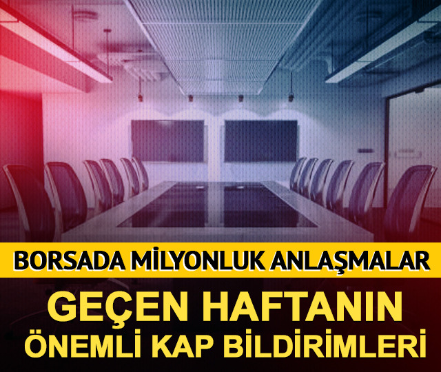 Borsada milyarlık anlaşmalar! Geçen haftanın önemli KAP bildirimleri