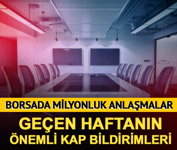 Borsada milyarlık anlaşmalar! Ge&ccedil;en haftanın &ouml;nemli KAP bildirimleri