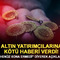 Altının daha da d&uuml;şeceğini s&ouml;yledi! &Uuml;nl&uuml; analistten uyarı