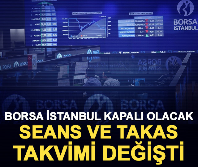 Borsa İstanbul kapalı olacak: Seans ve takas takvimi değişti