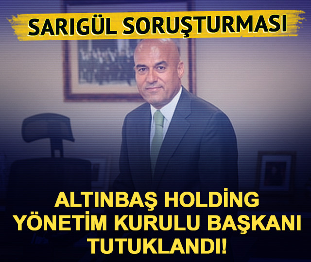 Altınbaş Holding Y&ouml;netim Kurulu Başkanı tutuklandı!