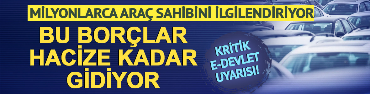 Ara&ccedil; sahiplerine e-Devlet uyarısı! Bu bor&ccedil;lar muayeneyi engelliyor