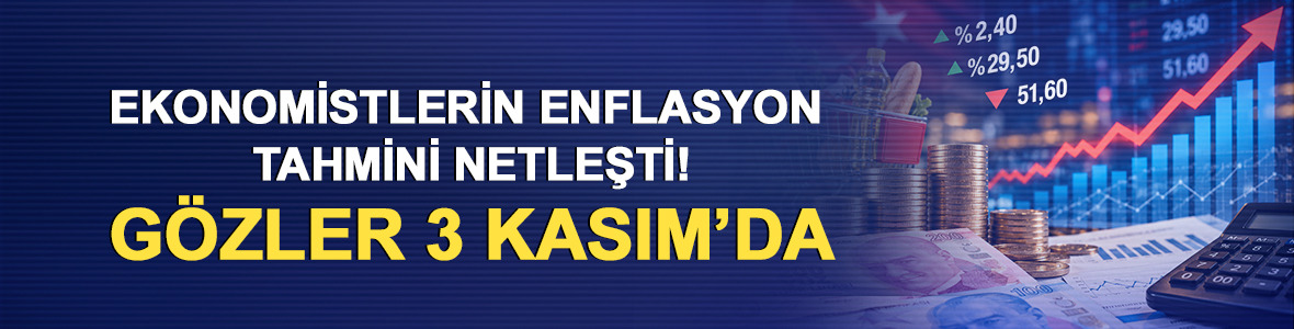 Ekonomistlerin enflasyon tahmini netleşti! G&ouml;zler 3 Kasım&rsquo;da