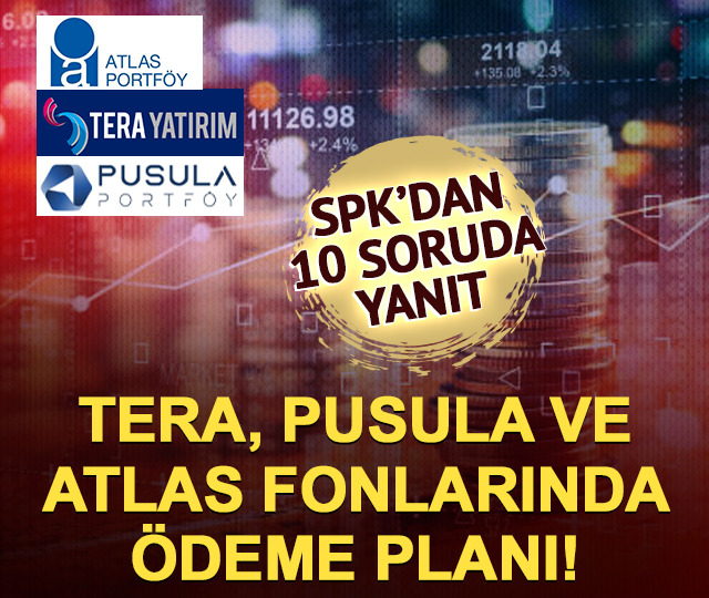 Tera, Pusula ve Atlas fonlarında &ouml;deme planı! SPK'dan 10 soruda yanıt