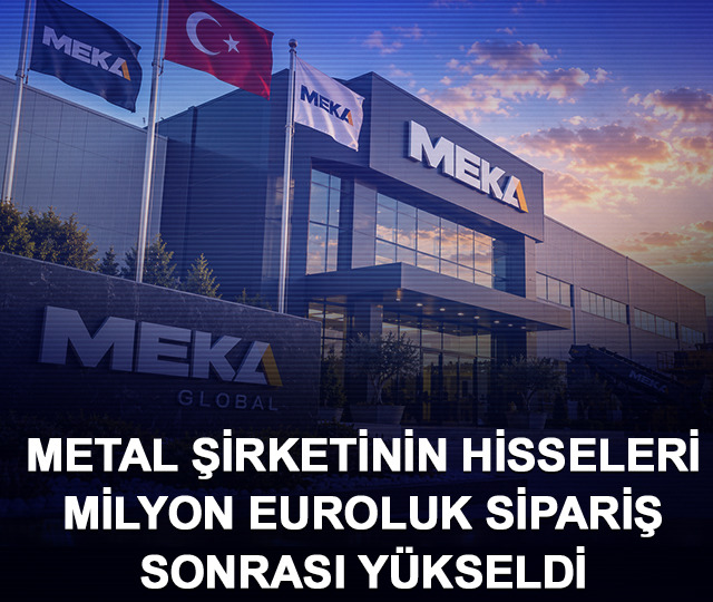 Metal şirketinin hisseleri milyon euroluk sipariş sonrası y&uuml;kseldi