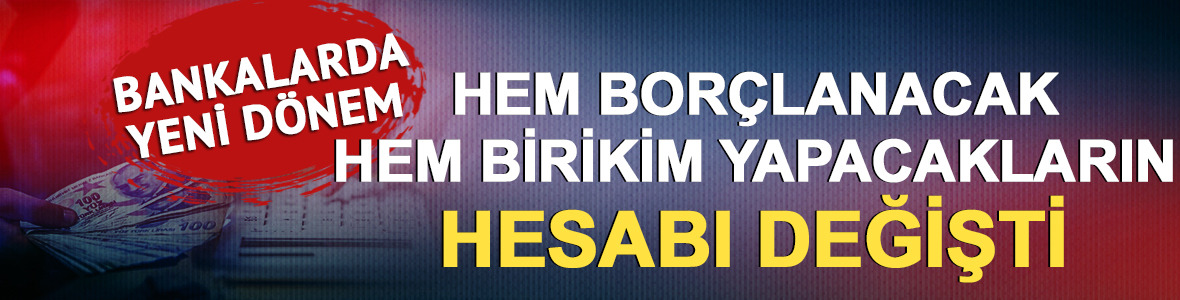 Faizlerde &ccedil;ifte ibre aşağı d&ouml;nd&uuml;: Bankalarda yeni d&ouml;nem başladı