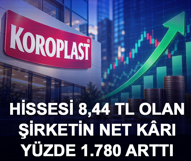 Hissesi 8,44 TL olan şirketin net k&acirc;rı y&uuml;zde 1.780 arttı