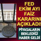 Fed Ekim ayı faiz kararını a&ccedil;ıkladı! Piyasaların beklediği haber geldi