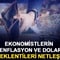 Ekonomistlerin enflasyon ve dolar beklentileri netleşti