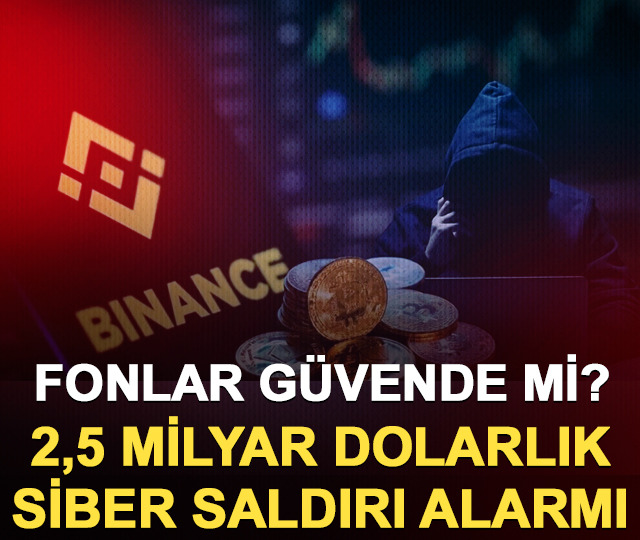2,5 milyar dolarlık siber saldırı alarmı: Fonlar g&uuml;vende mi?